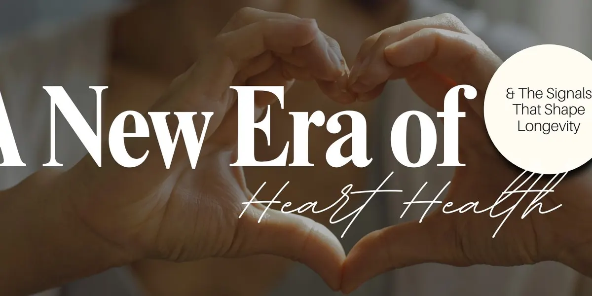 A New Era of Heart Health & The Signals That Shape Longevity